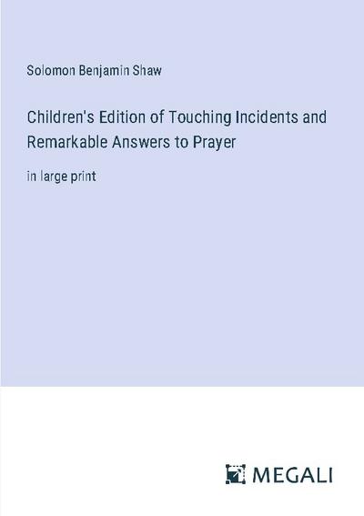 Children’s Edition of Touching Incidents and Remarkable Answers to Prayer