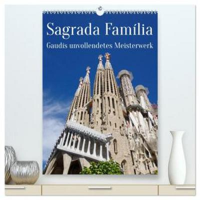 Sagrada Família - Gaudís unvollendetes Meisterwerk (hochwertiger Premium Wandkalender 2026 DIN A2 hoch), Kunstdruck in Hochglanz