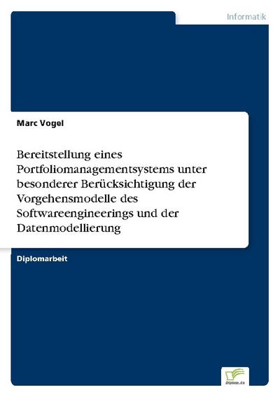 Bereitstellung eines Portfoliomanagementsystems unter besonderer Berücksichtigung der Vorgehensmodelle des Softwareengineerings und der Datenmodellierung