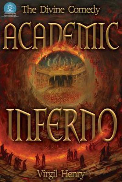 Academic Inferno - My Academic Trip Through Adjunct Hell (The Divine Comedy, #1)