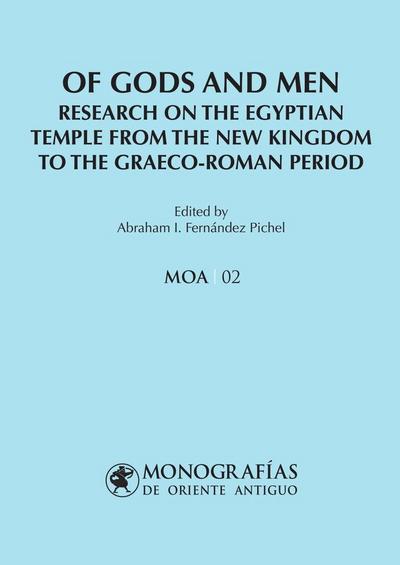 Of gods and men : research on the Egyptian temple from the New Kingdom to the Graeco-Roman period