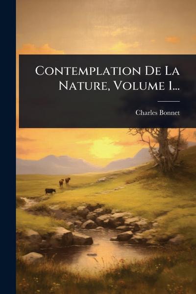 Contemplation De La Nature, Volume 1...