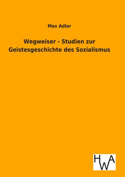 Wegweiser - Studien zur Geistesgeschichte des Sozialismus