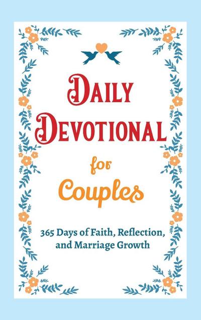 Daily Devotional for Couples - 365 Days of Faith, Reflection, and Marriage Growth