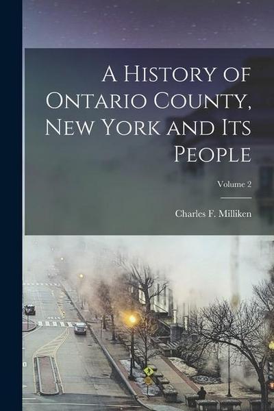 A History of Ontario County, New York and Its People; Volume 2