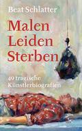 Malen, Leiden, Sterben