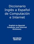 English-To-Spanish Computer and Internet Dictionary