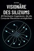 Visionäre des Siliziums
