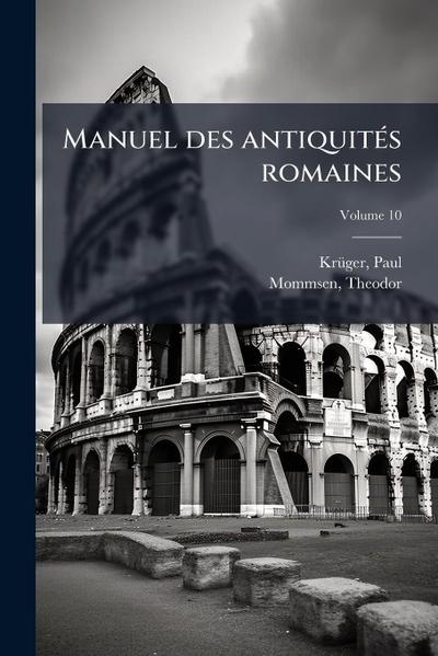 Manuel des antiquitÃ(c)s romaines