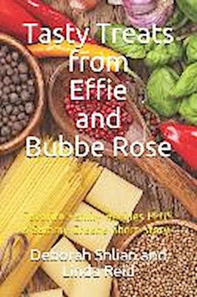 Tasty Treats from Effie and Bubbe Rose: Favorite Family Recipes PLUS a Sammy Greene Short Story