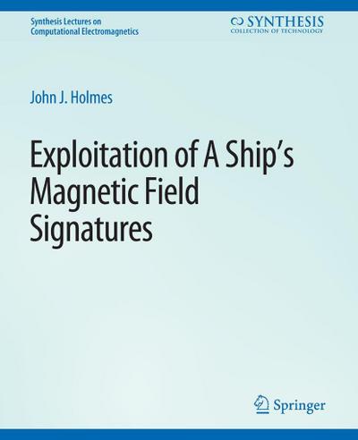 Exploitation of a Ship’s Magnetic Field Signatures