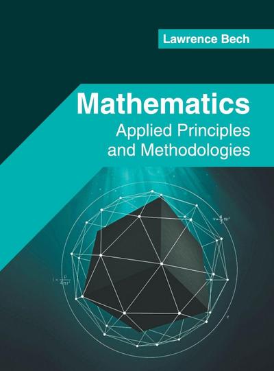 Mathematics: Applied Principles and Methodologies
