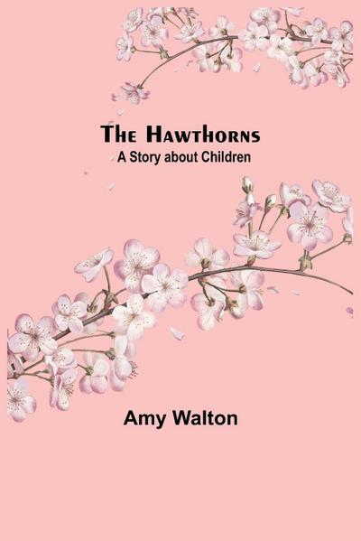 The Hawthorns A Story about Children