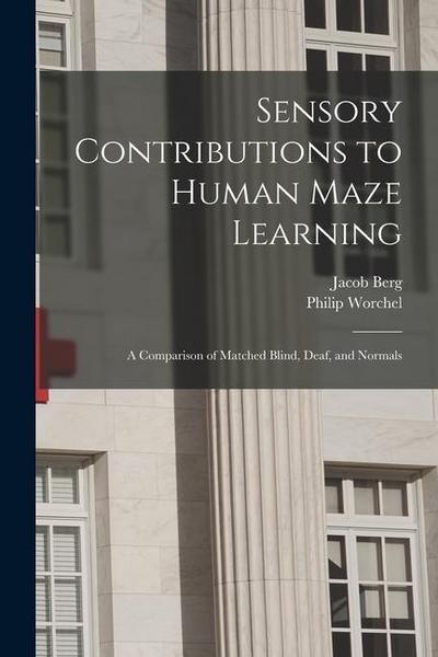 Sensory Contributions to Human Maze Learning: A Comparison of Matched Blind, Deaf, and Normals