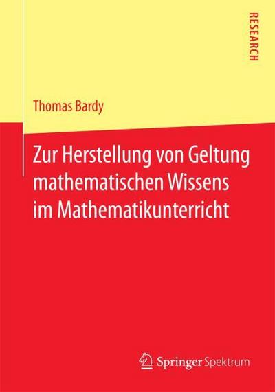 Zur Herstellung von Geltung mathematischen Wissens im Mathematikunterricht