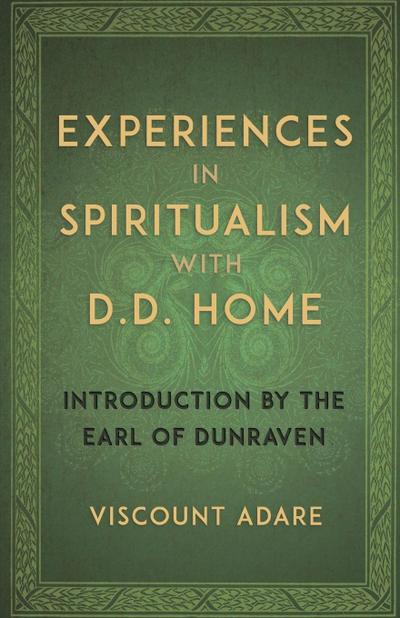 Experiences in Spiritualism with D D Home
