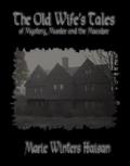 Old Wife’s Tales of Mystery, Murder and the Macabre