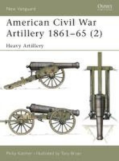American Civil War Artillery 1861-65 (2): Heavy Artillery