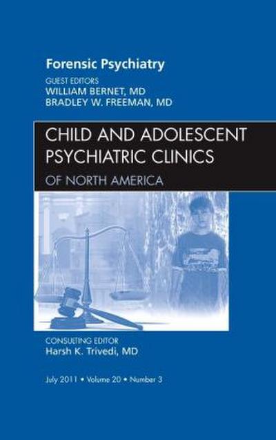 Forensic Psychiatry, an Issue of Child and Adolescent Psychiatric Clinics of North America