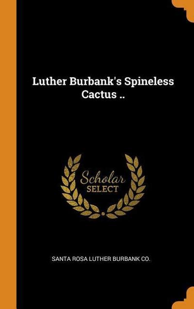 Luther Burbank’s Spineless Cactus ..