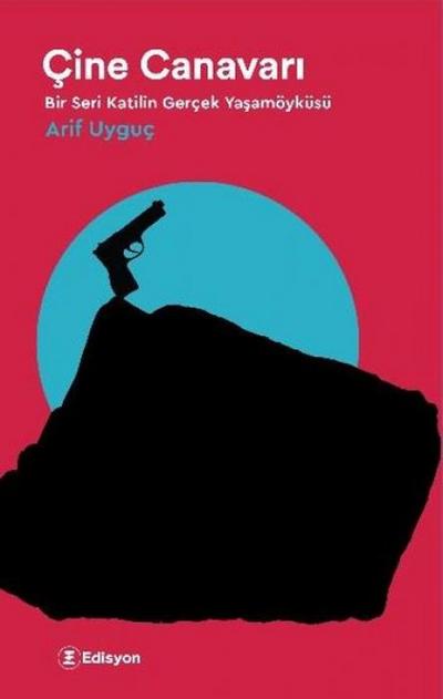 Cine Canavari - Bir Seri Katilin Gercek Yasamöyküsü