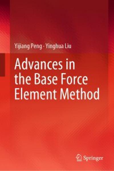 Advances in the Base Force Element Method