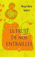 Le fruit de nos entrailles