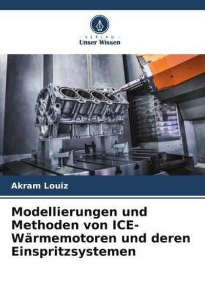 Modellierungen und Methoden von ICE-Wärmemotoren und deren Einspritzsystemen