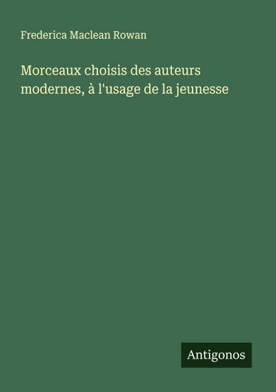 Morceaux choisis des auteurs modernes, à l’usage de la jeunesse