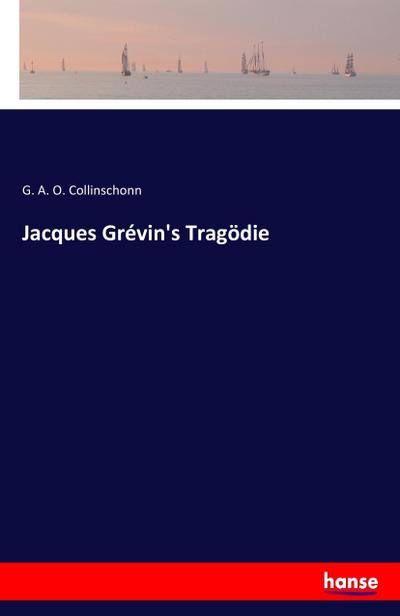 Jacques Grévin’s Tragödie