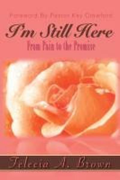 I'm Still Here - Felecia Brown