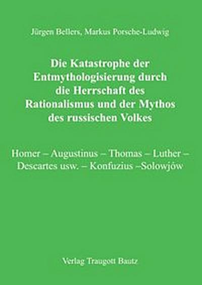 Die Katastrophe der Entmythologisierung durch die Herrschaft des Rationalismus und der Mythos des russischen Volkes