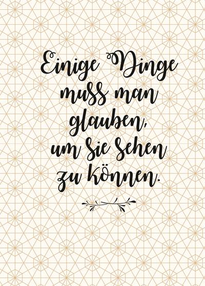 Einige Dinge muss man glauben, um sie sehen zu können.: Meine Notizen