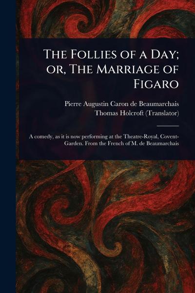 The Follies of a Day; or, The Marriage of Figaro