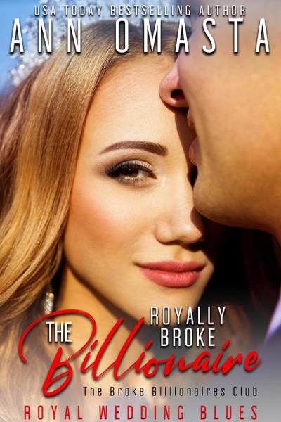 The Royally Broke Billionaire: Royal Wedding Blues (The Broke Billionaires Club, #4)