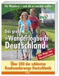 Das große Wanderlogbuch Deutschland: Über 200 der schönsten Rundwanderwege Deutschlands