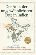 Der Atlas der ungewöhnlichsten Orte in Indien