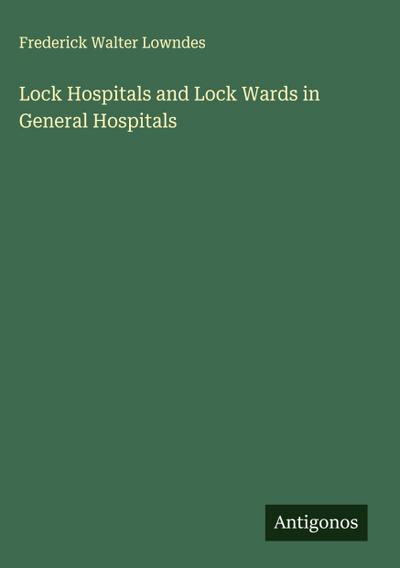 Lock Hospitals and Lock Wards in General Hospitals