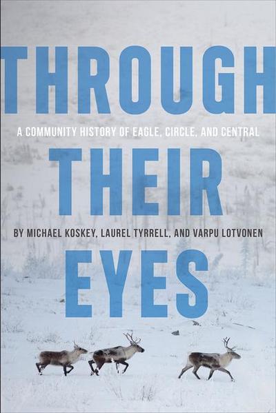 Through Their Eyes: A Community History of Eagle, Circle, and Central