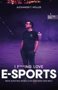 I f---ing love E-Sports - das Buch über Gaming, das du haben musst