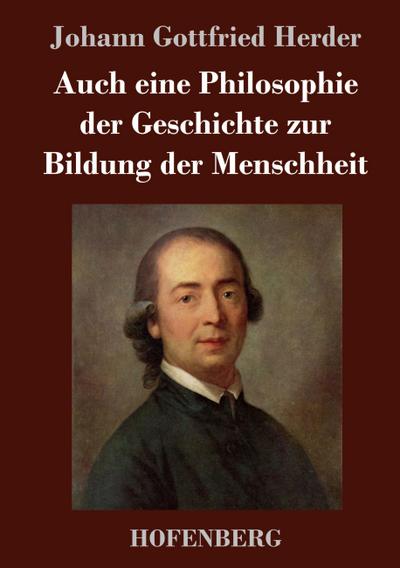 Auch eine Philosophie der Geschichte zur Bildung der Menschheit