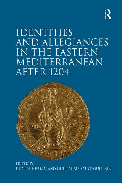 Identities and Allegiances in the Eastern Mediterranean after 1204