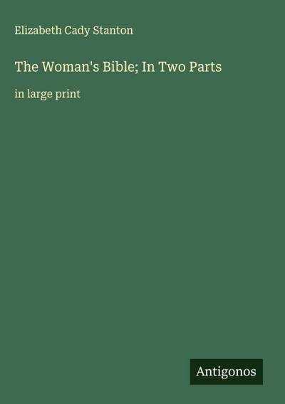 The Woman’s Bible; In Two Parts