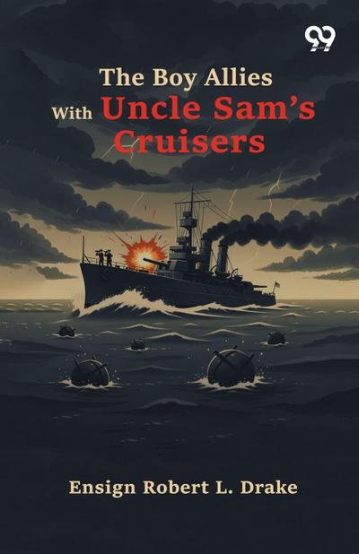 The Boy Allies With Uncle Sam’s Cruisers