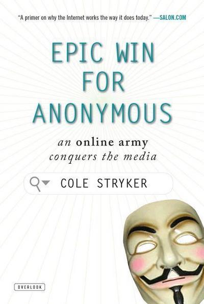 Epic Win for Anonymous: An Online Army Conquers the Media