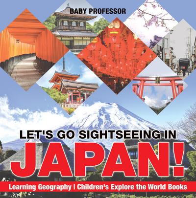 Let’s Go Sightseeing in Japan! Learning Geography | Children’s Explore the World Books