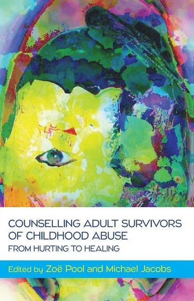 Counselling Adult Survivors of Childhood Abuse: From Hurting to Healing
