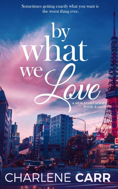 By What We Love (A New Start, #3)