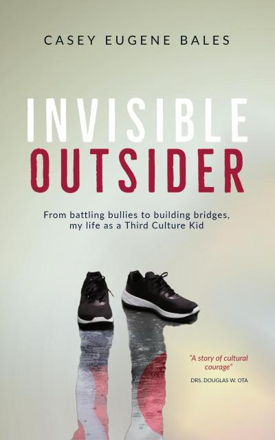 Invisible Outsider: From Battling Bullies to Building Bridges, My Life as a Third Culture Kid