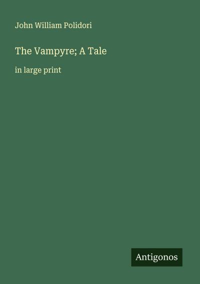 The Vampyre; A Tale